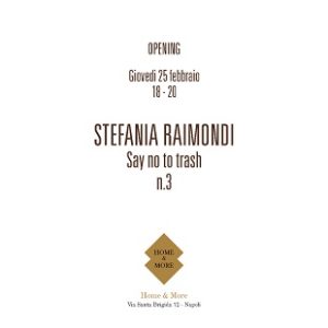Say no to trash allo spazio Home&More Segni - Stefania Raimondi